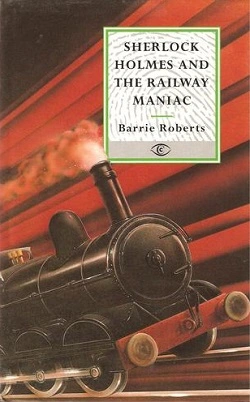 Шерлок Холмс и железнодорожный маньяк - Барри Робертс - Слушаем Лучшие Аудиокниги в Онлайн Библиотеке Бесплатно